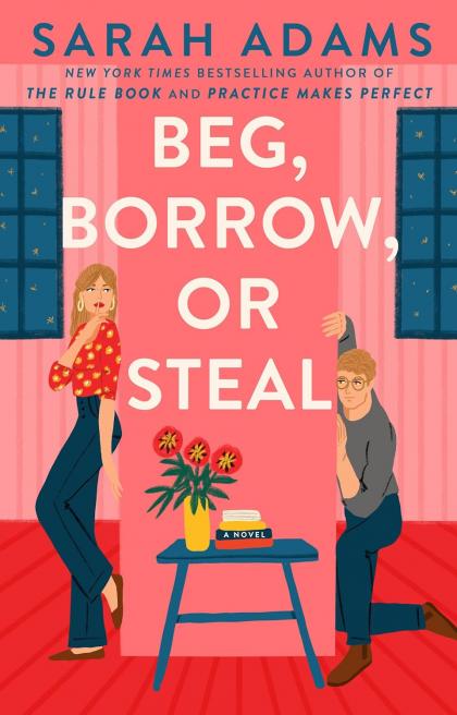 Beg, Borrow, or Steal by Sarah Adams: A Heartwarming Tale of Love, Resilience, and Second Chances